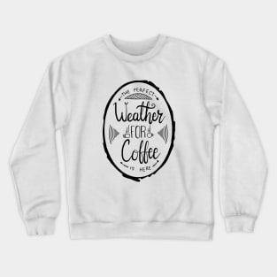 Coffee weather 2 Crewneck Sweatshirt